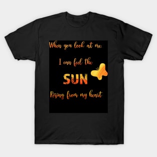 Sun rising in my heart - love quote T-Shirt